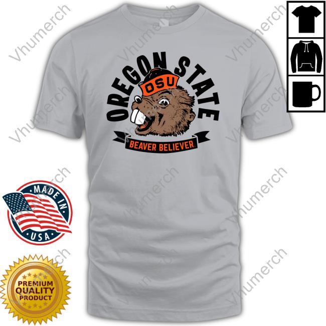 Oregon State Osu Beaver Believer Tee Shirt Homefieldapparel Oregon State Osu Beaver Believer New Shirt