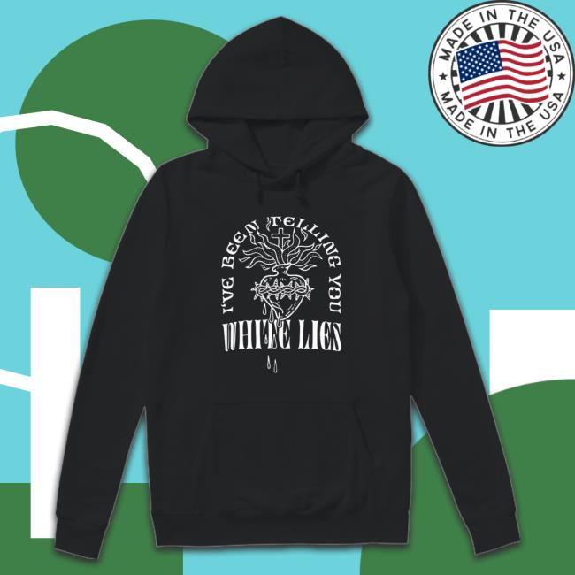 Awesome White Lies I’Ve Been ‘Telling You 2023 shirt, hoodie, tank top, sweater and long sleeve t-shirt