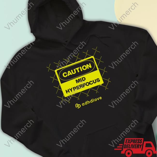 Adhdlove Caution Mid Hyperfocus Tee