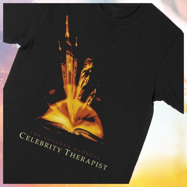 The Callous Daoboys Merch Store Celebrity Therapist Funny Shirt