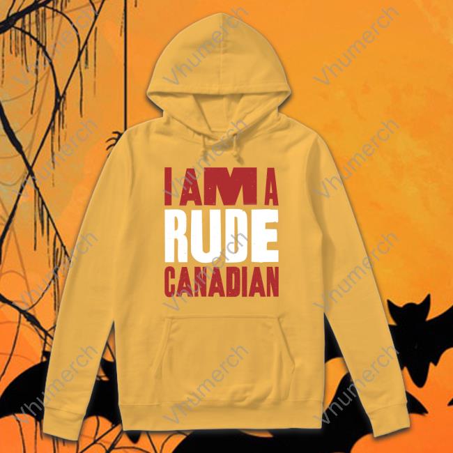 I Am A Rude Canadian Hoodie
