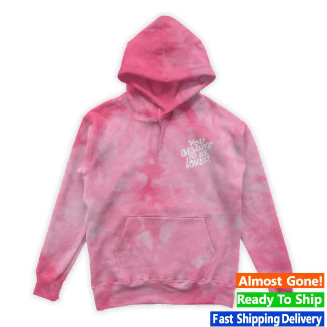 You Deserve To Be Loved Tie-Dye Sweatshirt Pink