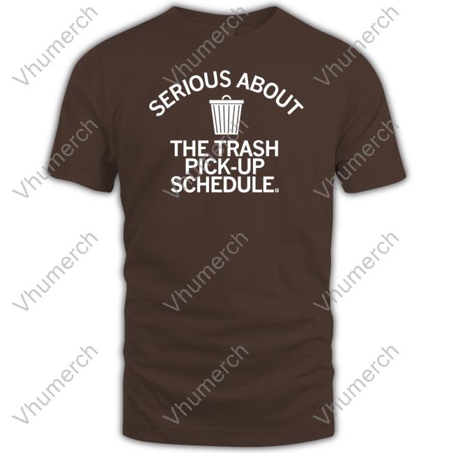 Davenport City Serious About Trash Pick Up Schedule Shirt