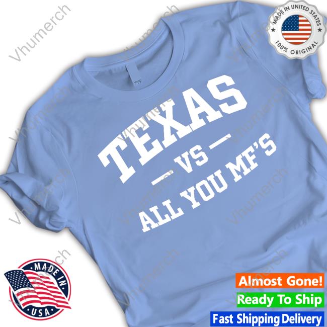 Texas Vs All You Mf's Funny T Shirt Texas Vs All You Mf's Long Sleeve T-Shirt