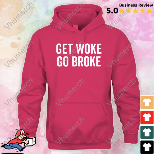 Get Woke Go Broke Tee Shirt