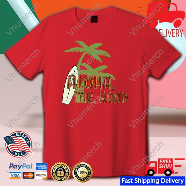 Aloha, Mr. Hand Shirt