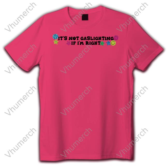 It's Not Gaslighting If I'm Right T Shirt Daddy Pluto It's Not Gaslighting If I'm Right T Shirt Daddy Pluto