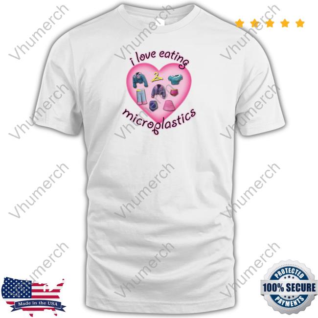 Official I Love Eating Microplastics Sweatshirt Goodshirts Merch