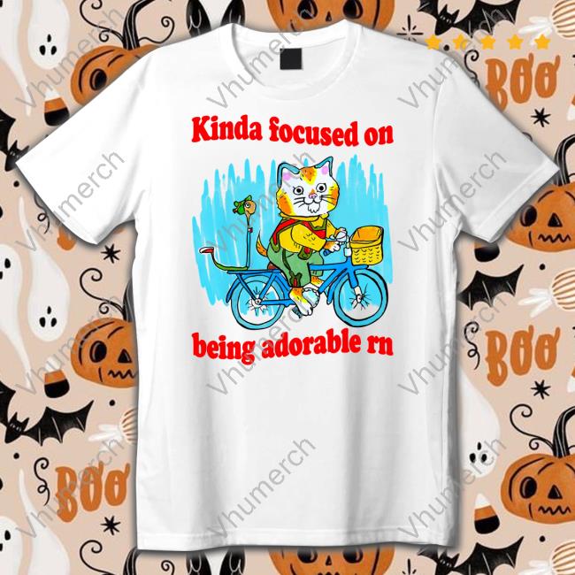 Kinda Focused On Being Adorable Rn Shirts