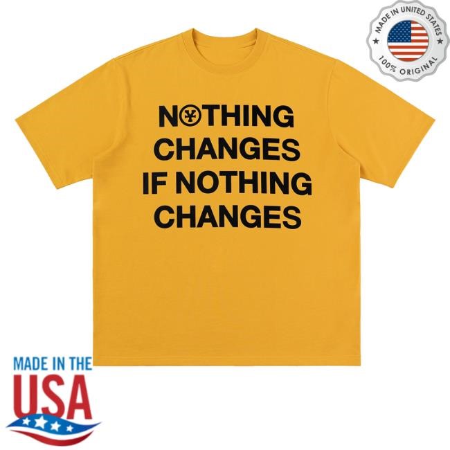 Nothing Changes If Nothing Changes Unisex Sweatshirt