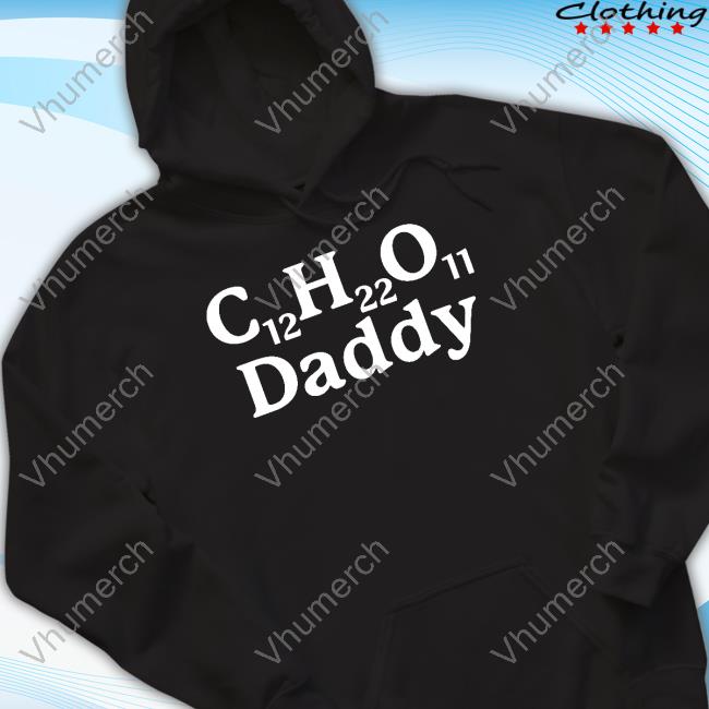 C12H22O11 Daddy Tee Gotfunnymerch