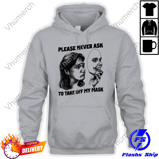 Goodshirts Please Never Ask To Take Off My Mask T-Shirts