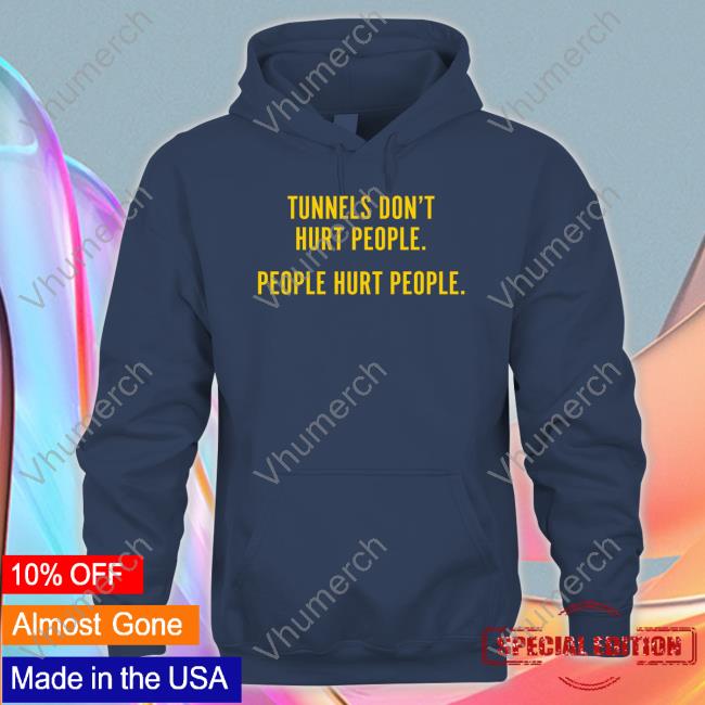 Swankywolverine Store Tunnels Don't Hurt People People Hurt People T Shirt