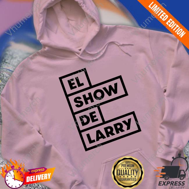 Chino Pinto El Show De Larry Hoodie Chino Pinto El Show De Larry T Shirts
