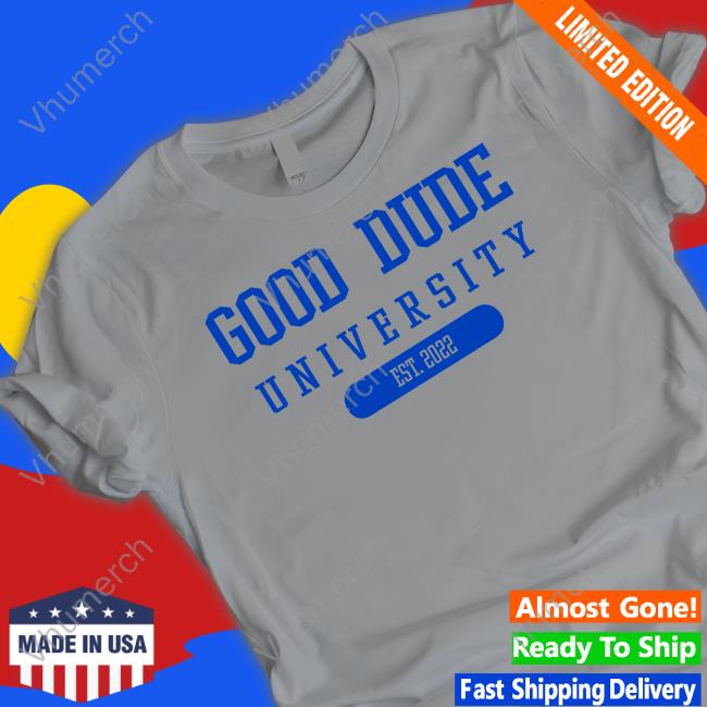 Good Dude University Shirt