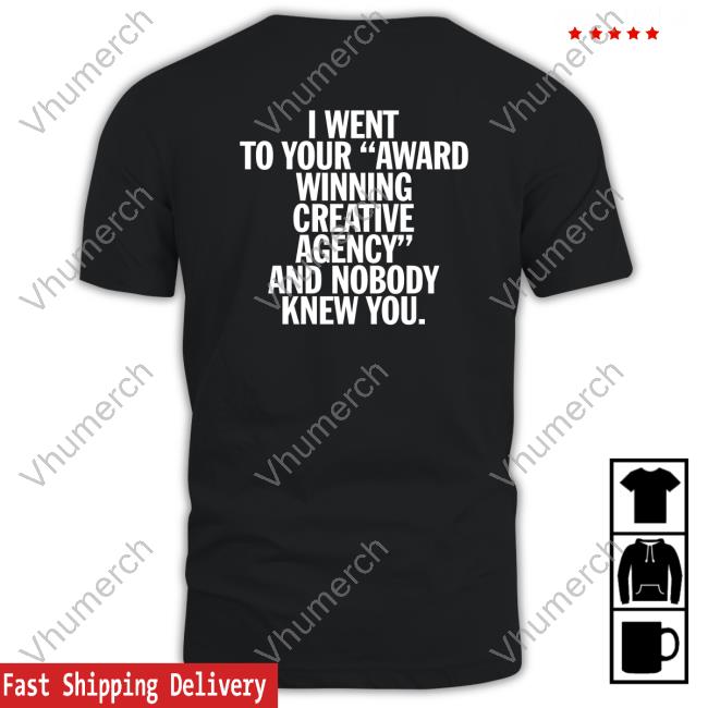 I Went To Your Award Winning Creative Agency And Nobody Knew You Hooded Sweatshirt