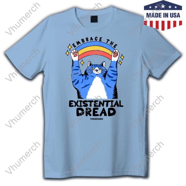 Embrace The Existential Dread Threadheads Sweatshirt