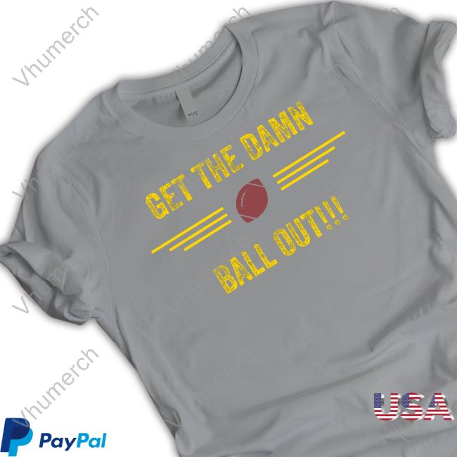 Get The Damn Born Out Funny T Shirt
