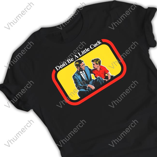 The Fighter And The Kid Don't Be A Little Cuck Sweatshirt