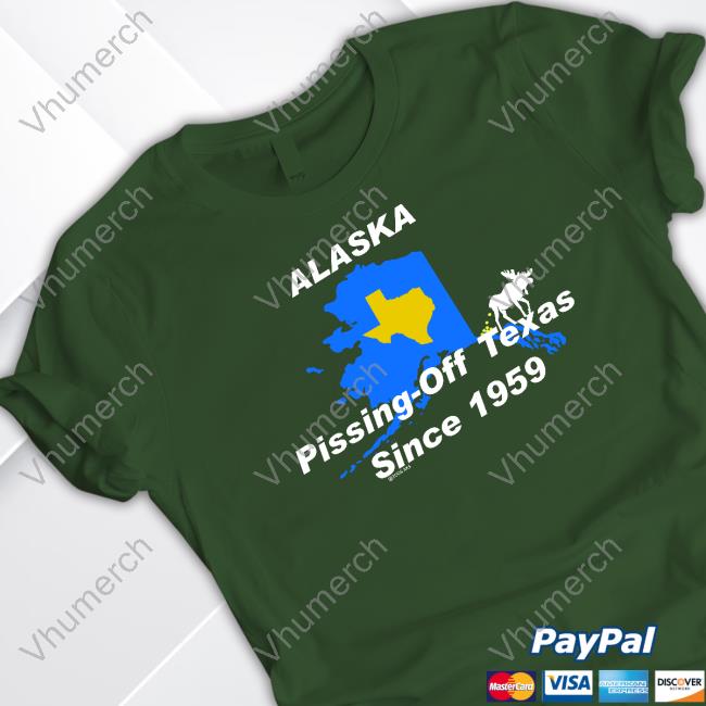 Alaska Pissing Off Texas Since 1959 Tee Shirt Alaska Pissing Off Texas Since 1959 T Shirt