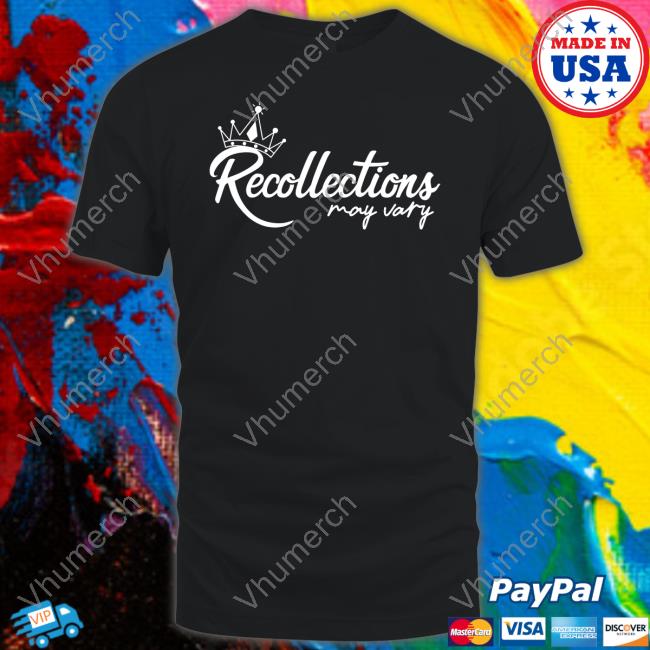 Recollections May Vary Tee