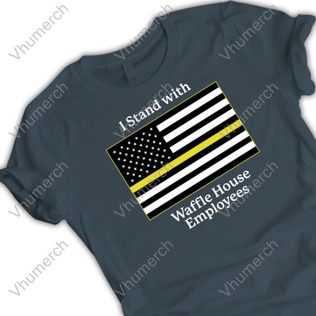 Funny I Stand With Waffle House Employees Shirt