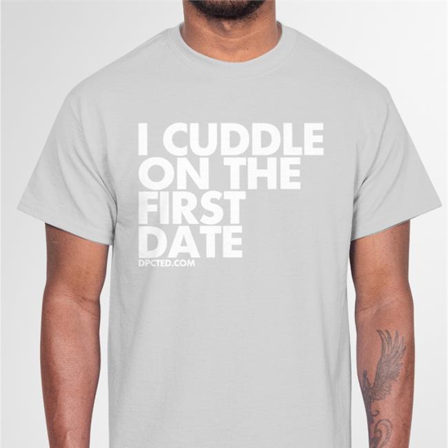 I Cuddle On The First Date T Shirts Zayn Malik
