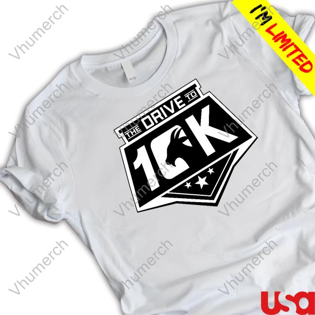 The Drive To 10K Shirts