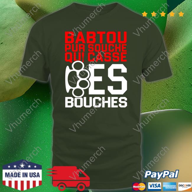 Babtou Pur Souche Qui Casse Des Bouches Shirt