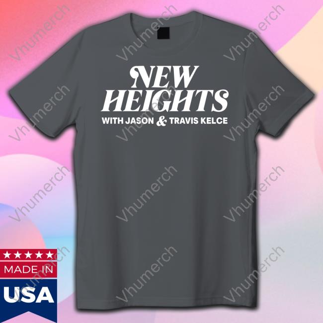 Homage Merch New Heights With Jason & Travis Kelce Tee Shirt