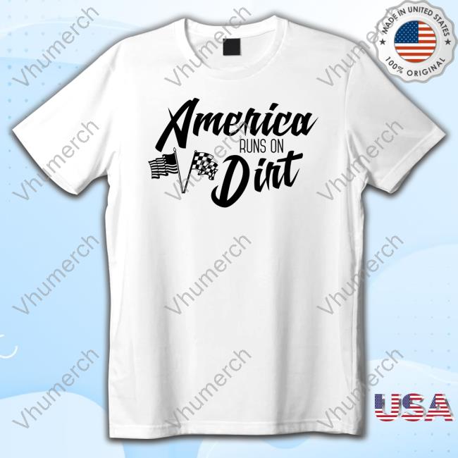 Official America Runs On Dirt Funny