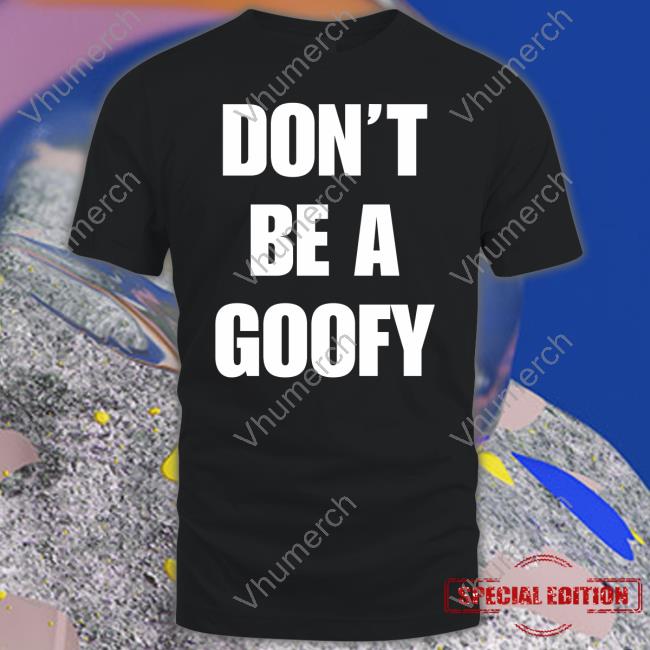 Blackgunsmatter Merch Don’t Be A Goofy New Shirt