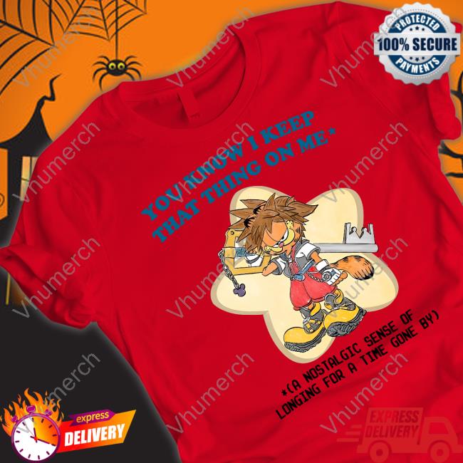 Justins Art Store You Know I Keep That Thing On Me A Nostalgic Sense Of Longing For A Time Gone By Shirt You Know I Keep That Thing On Me A Nostalgic Sense Of Longing For A Time Gone By Hoodie