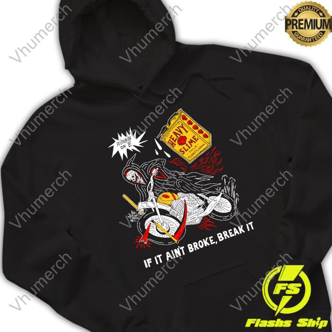 Runnin On E If It Ain't Broke Break It Sweatshirt Heavyslime Store