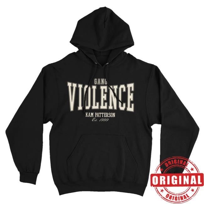 Kam Patterson Merch Store Gang Violence t-shirt, hoodie, tank top, sweater and long sleeve t-shirt