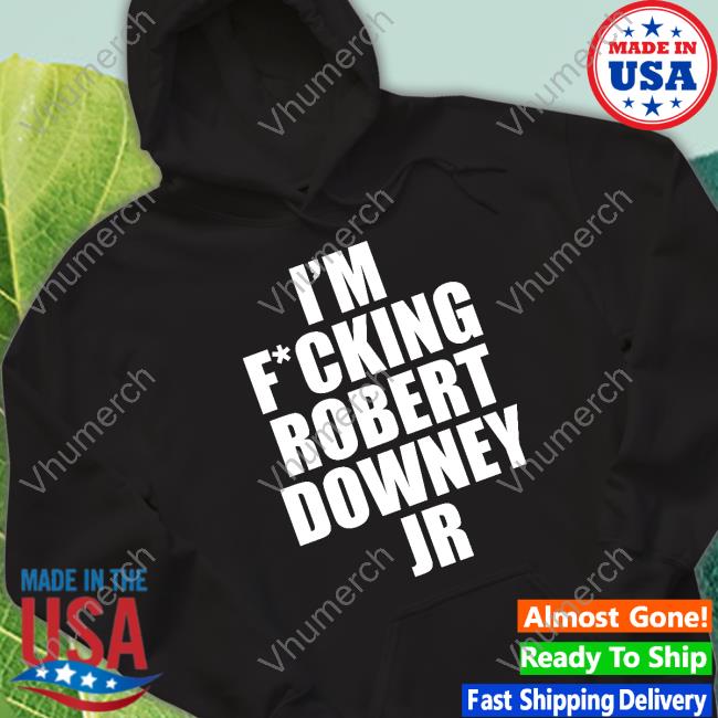 I'm Fucking Robert Downey Jr Tee Righthear883