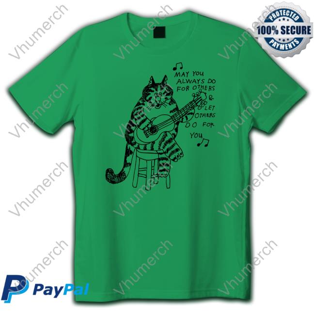 May You Always Do For Others Let Others Do For You New Shirt Sandw1tchshop