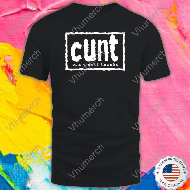 Darksheikftf Cunt Can U Not Thanks Tee Shirt