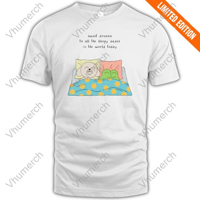 Niall Breen Sweet Dreams To All The Sleep Babes In The World Today Hoodie Sweatshirt