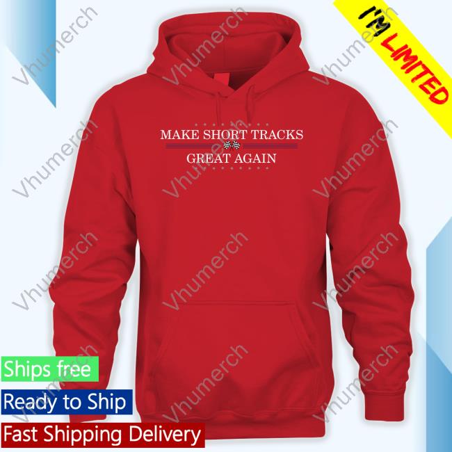 Make Short Tracks Great Again T Shirt