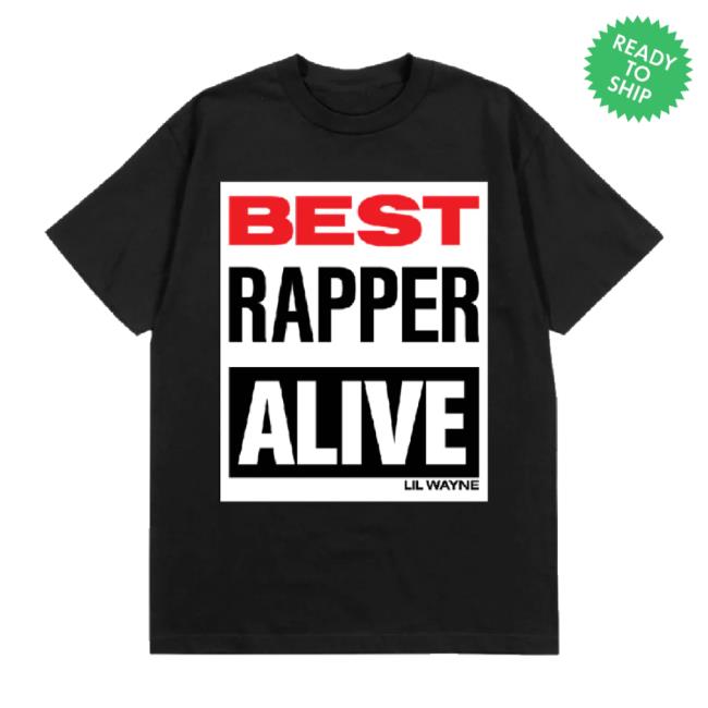 Trending Shop Li Wayne Merch Store Best Rapper Alive Black Shirt Shoplilwayne