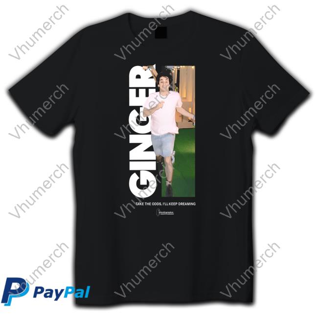 Brckhmptn Ginger Take The Odds, I'll Keep Dreaming Sweatshirt
