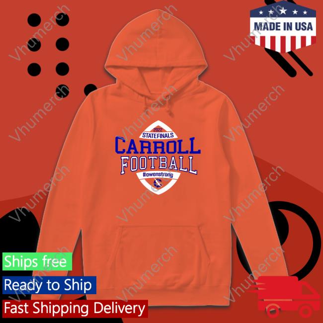 State Finals Carroll Football Owenstrong Tee Shirt