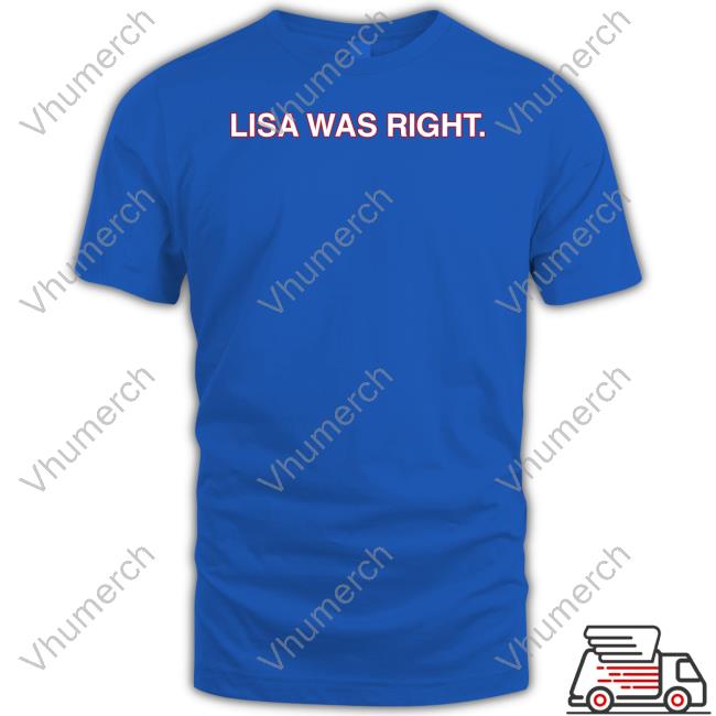 Lisa_L_Dubbs Lisa Was Right T-Shirts