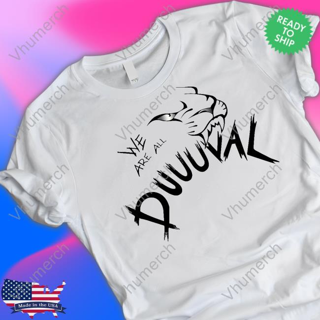 We Are All Duuuval Shirts