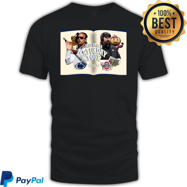 Penn State Football and Ohio State Football Once Upon A Saturday Tour 21 10 23 Funny T Shirt