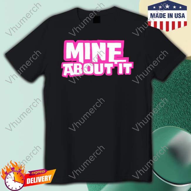 Gorilla Pool Merch Mine About It Shirt