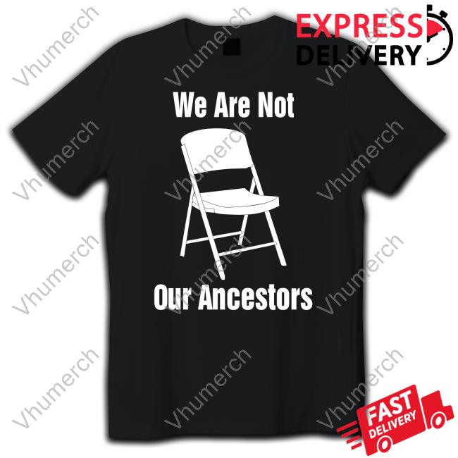 Imsofirst We Are Not Our Ancestors Lifetime Folding Chair Hoodie