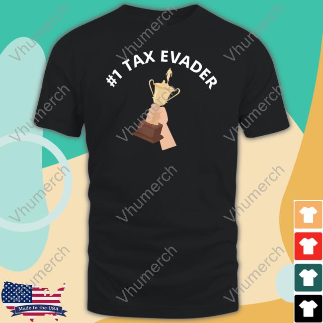 1 Tax Evader Shirts