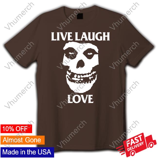 Aliceoncam Misfits Skull Live Laugh Love Official Shirt